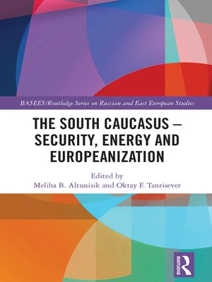 cover image of The South Caucasus--Security, Energy and Europeanization